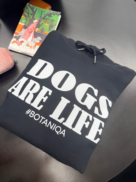 "Dogs are Life!" Hoodies